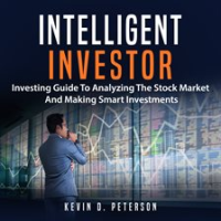 Intelligent_Investor__Investing_Guide_To_Analyzing_The_Stock_Market_And_Making_Smart_Investments
